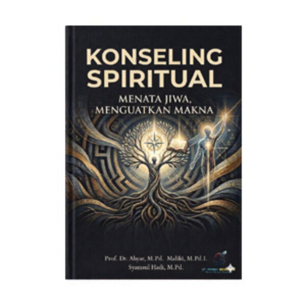KONSELING SPIRITUAL: Menata Jiwa, Menguatkan Makna