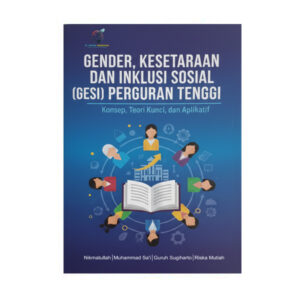 GENDER, KESETARAAN, DAN INKLUSI SOSIAL (GESI) DI PERGURUAN TINGGI: Konsep, Teori Kunci, dan Aplikatif