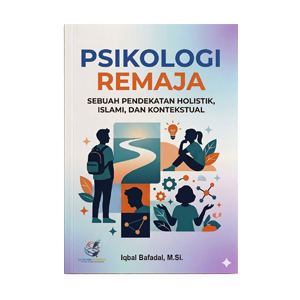 PSIKOLOGI REMAJA : Sebuah Pendekatan Holistik, Islami dan Kontekstual